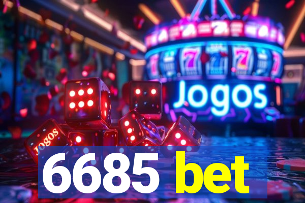 6685 bet